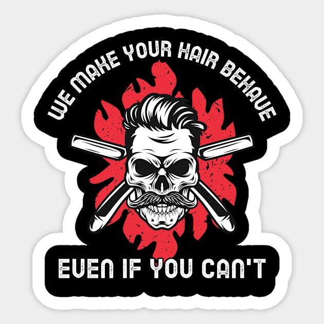 We Make Your Hair Behave Even If You Can't Funny Barbershop Barber Sticker by ThreadSupreme